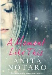 Okładka książki A Moment Like This Anita Notaro