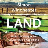 Okładka książki Land. How the Hunger for Ownership Shaped the World Simon Winchester