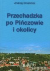 Okładka książki Przechadzka po Pińczowie i okolicy Andrzej Dziubiński