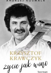 Krzysztof Krawczyk. Życie jak wino
