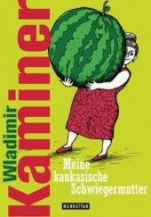 Okładka książki Meine kaukasische Schwiegermutter Wladimir Kaminer
