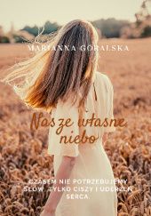 Okładka książki Nasze własne niebo Marianna Góralska