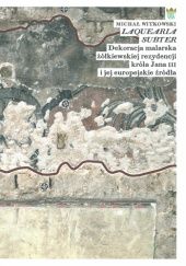 Laquearia subter. Dekoracja malarska żółkiewskiej rezydencji króla Jana III i jej europejskie źródła