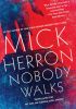 Okładka książki Nobody Walks Mick Herron