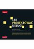 Okładka książki Jak projektować usługi. Niezawodne zasady w praktycznym zastosowaniu praca zbiorowa