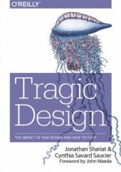 Okładka książki Tragic Design: The Impact of Bad Product Design and How to Fix It Cynthia Savard Saucier, Jonathan Shariat
