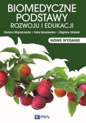 Okładka książki Biomedyczne podstawy rozwoju i edukacji Zbigniew Izdebski, Anna Kowalewska, Barbara Woynarowska