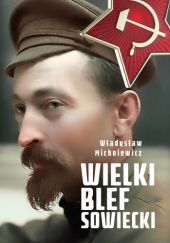 Okładka książki Wielki blef sowiecki Władysław Michniewicz