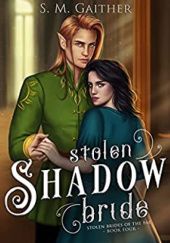 Okładka książki Stolen Shadow Bride S.M. Gaither