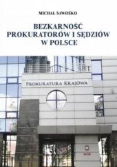 Okładka książki Bezkarność prokuratorów i sędziów w Polsce Michał Sawośko