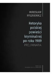 Okładka książki Retoryka polskiej powieści kryminalnej po roku 1989 Mirosław Ryszkiewicz