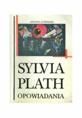Okładka książki Opowiadania Sylvia Plath