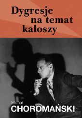 Okładka książki Dygresje na temat kaloszy Michał Choromański