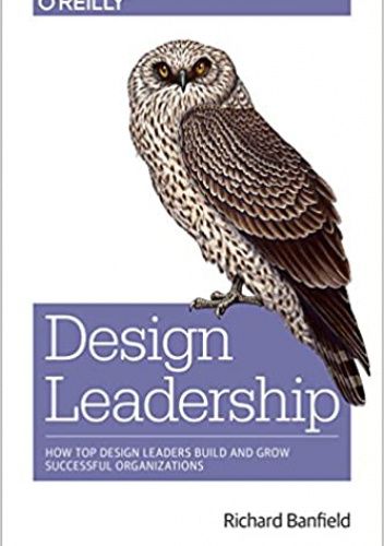Design Leadership: How Top Design Leaders Build and Grow Successful Organizations chomikuj pdf