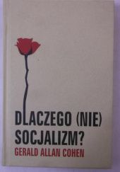 Okładka książki Dlaczego (nie) socjalizm? Gerard Allan Cohen
