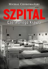 Okładka książki Szpital Czerwonego Krzyża Michał Choromański