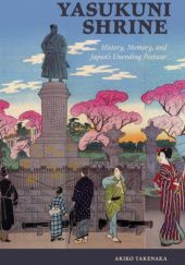 Okładka książki Yasukuni Shrine: History, Memory, and Japan's Unending Postwar Akiko Takenaka