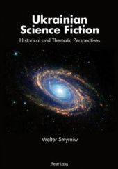 Okładka książki Ukrainian Science Fiction: Historical and Thematic Perspectives Walter Smyrniw