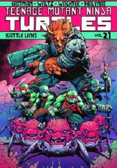 Okładka książki Teenage Mutant Ninja Turtles Vol.21- Battle Lines Michael Dialynas, Kevin Eastman, Tom Waltz