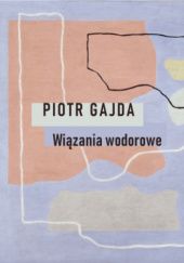 Okładka książki Wiązania wodorowe Piotr Gajda