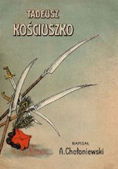 Okładka książki Tadeusz Kościuszko Antoni Chołoniewski
