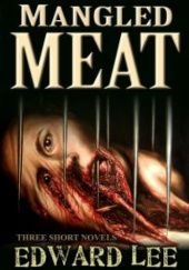Okładka książki Mangled Meat Edward Lee
