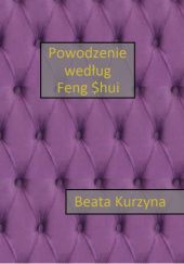 Okładka książki Powodzenie według Feng Shui Beata Kurzyna