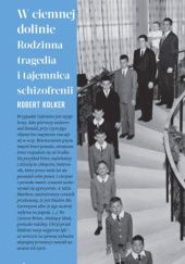 Okładka książki W ciemnej dolinie. Rodzinna tragedia i tajemnica schizofrenii Robert Kolker