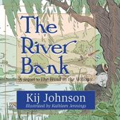 Okładka książki The River Bank: A Sequel to Kenneth Grahame's the Wind in the Willows Kij Johnson