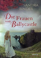 Okładka książki Die Frauen von Ballycastle Sandra Binder