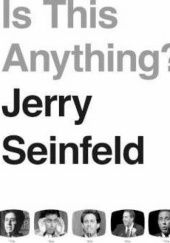 Okładka książki Is this anything? Jerry Seinfeld