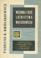 Okładka książki Wczoraj i dziś lotnictwa wojskowego Tadeusz Królikiewicz