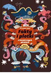 Okładka książki Fakty i plotki o kosmicznych piratach Przemysław Liput