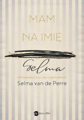 Okładka książki Mam na imię Selma Selma van de Perre