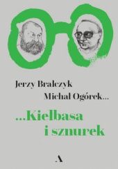 Okładka książki Kiełbasa i sznurek Jerzy Bralczyk, Michał Ogórek
