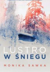 Okładka książki Lustro w śniegu Monika Sawka