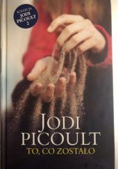 Okładka książki To, co zostało Jodi Picoult