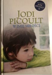 Okładka książki W imię miłości Jodi Picoult