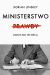 Ministerstwo Prawdy. Biografia Roku 1984 Orwella