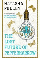 Okładka książki The Lost Future of Pepperharrow Natasha Pulley