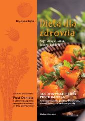 Okładka książki Dieta dla zdrowia. Zupy, drugie dania, desery, koktajle Krystyna Dajka