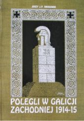 Okładka książki Polegli w Galicji Zachodniej 1914-1915, t. I Jerzy J.P. Drogomir
