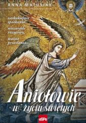 Okładka książki Aniołowie w życiu świętych Anna Matusiak
