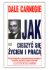Okładka książki Jak cieszyć się życiem i pracą Dale Carnegie