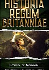 Okładka książki Historia Regum Britanniae: Arthurian Classics Gotfryd z Monmouth