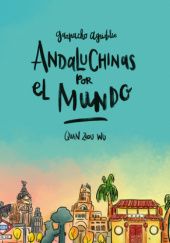 Okładka książki Andaluchinas por el mundo. Gazpacho agridulce 2 Quan Zhou Wu