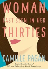 Okładka książki Woman Last Seen in Her Thirties Camille Pagán