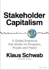Okładka książki Stakeholder Capitalism: A Global Economy that Works for Progress, People and Planet Klaus Schwab