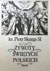 Okładka książki Żywoty Świętych Polskich Piotr Skarga
