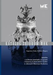Judaika i wybrane pamiątki związane z historią krakowskich Żydów w zbiorach Muzeum Krakowa